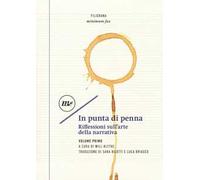 In punta di penna. Riflessioni sull'arte della narrativa. Vol. 1