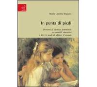In punta di piedi: percorsi di identità femminile tra modelli educativi e diversi modi di abitare il mondo