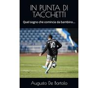 IN PUNTA DI TACCHETTI: Quel sogno che comincia da bambino...