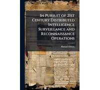In Pursuit of 21st Century Distributed Intelligence Surveillance and Reconnaissance Operations