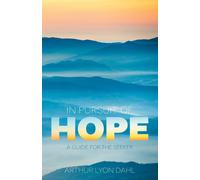 In Pursuit of Hope: A Guide for the Seeker - Dahl Arthur Lyon