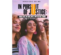 IN PURSUIT OF JUSTICE: WOMEN FIGHT FOR EQUAL RIGHTS, AMID POLITICAL TURMOIL