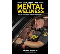IN PURSUIT OF MENTAL WELLNESS IN THE FIRST RESPONDER COMMUNITY