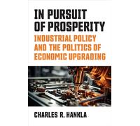 In Pursuit of Prosperity: Industrial Policy and the Politics of Economic Upgrading