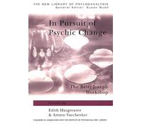 In Pursuit of Psychic Change: The Betty Joseph Workshop