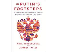 In Putin's Footsteps: Searching for the Soul of an Empire Across Russia's Eleven Time Zones [Lingua Inglese]