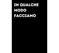 In qualche modo facciamo - Taccuino divertente per appunti e idee | Quaderno simpatico da ufficio: Taccuino divertente per appunti, idee e pensieri | ... amici e amiche | Umorismo da ufficio