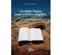 Libri Stefano Tarocchi - In Quale Lingua Sono Scritti I Vangeli? ...E Molte Altr