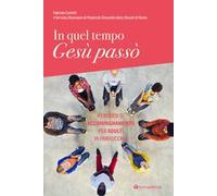 In quel tempo Gesù passò. Percorsi di accompagnamento per adulti in parrocchia