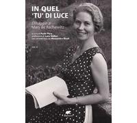 In quel «tu» di luce. Omaggio a Mary de Rachewiltz. Vol. 2