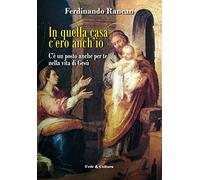 In quella casa c’ero anch’io. C'è un posto anche per te nella vita di Gesù