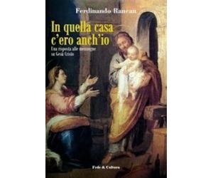 In quella casa c'ero anch'io. Una risposta alle menzogne su Gesù Cristo - ...