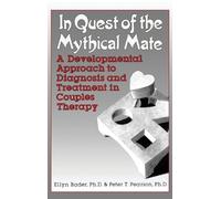 In Quest of the Mythical Mate: A Developmental Approach To Diagnosis And Treatment In Couples Therapy