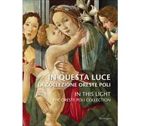 In questa luce. La Collezione Oreste Poli-In this light. The Oreste Poli C...