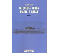 In questa terra piatta e bassa