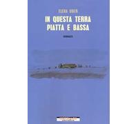 In questa terra piatta e bassa