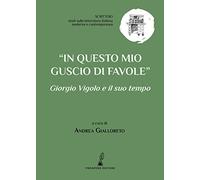 «In questo mio guscio di favole». Giorgio Vigolo e il suo tempo