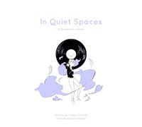 In Quiet Spaces: A Quarantine Journal