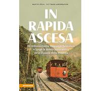 In rapida ascesa. Un entusiasmante viaggio in funicolare e lungo la strada panor