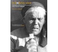 In (re)viva voce. Strategie e processi di valorizzazione delle tradizioni musicali. Con composizioni per coro su musiche tradizionali molisane