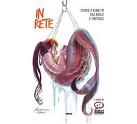 In rete. Storie a fumetti tra reale e virtuale - Scuola Romana dei fumetti...