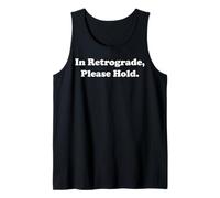 In Retrograde Please Hold Funny Saying Canotta