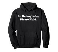 In Retrograde Please Hold Funny Saying Felpa con Cappuccio