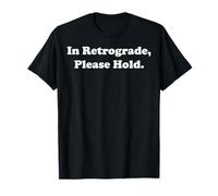 In Retrograde Please Hold Funny Saying Maglietta