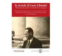 In ricordo di Lucio Libertini. Modernità del pensiero e attualità di un impegno. Raccolta dei principali articoli e interventi sulle questioni siciliane, dall’abusivismo edilizio all’attraversame...