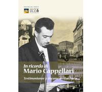 In ricordo di Mario Cappellari: Testimonianze e documenti d’archivio