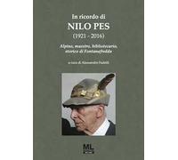 In ricordo di Nilo Pes (1921-2016). Alpino, maestro, bibliotecario, storic...