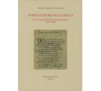 In riva al fiume della lingua. Studi di linguistica e filologia (1961-2002)