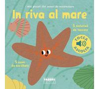 In riva al mare. I miei piccoli libri sonori da accarezzare. Ediz. a colori