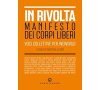 In rivolta. Manifesto dei corpi liberi. Voci collettive per WeWorld