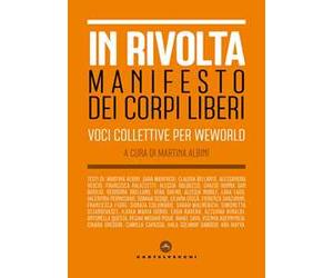 In rivolta. Manifesto dei corpi liberi. Voci collettive per WeWorld