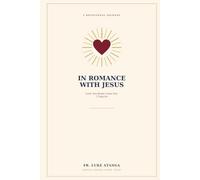 In Romance with Jesus: Lord, You Know I Love You; I Truly Do