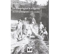Libri Mario Gurioli - In Rumagna U S'Dgeva... Racconti E Personaggi Della Civilt