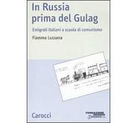 In Russia prima del gulag. Emigrati italiani a scuola di comunismo