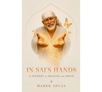 In Sai's Hands - A Journey of Healing and Grace