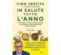 In salute tutto l'anno. Il potere curativo delle erbe stagionali per stare...