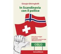 In Scandinavia con il pollice. Diario di un viaggio in autostop dalla Svizzera alla Norvegia effettuato nel 1971