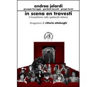 In scena en travesti. Il travestitismo nello spettacolo italiano