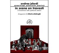 In scena en travesti. Il travestitismo nello spettacolo italiano - Ottolen...