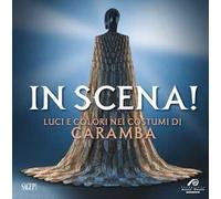 In scena! Luci e colori nei costumi di Caramba. Ediz. illustrata
