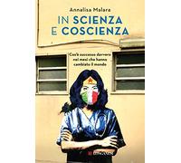 In scienza e coscienza. Cos'è successo davvero nei mesi che hanno cambiato...