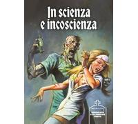 In scienza e incoscienza