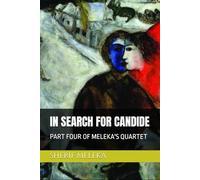 IN SEARCH FOR CANDIDE: PART FOUR OF MELEKA'S QUARTET