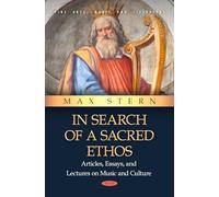 In Search of a Sacred Ethos: Articles, Essays, and Lectures on Music and Culture