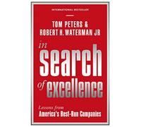 In Search of Excellence: Lessons from America's Best-Run Companies