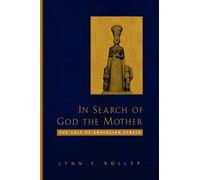 In Search of God the Mother - The Cult of Anatolian Cybele by Roller, Lynn E.
